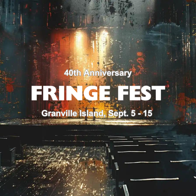 Vancouver Fringe Fest Takes Over Granville Island for 40th Anniversary Shows (Sept. 5 – 15)